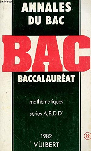 annales corrigées vuibert 1981-1982 du bac. mathématiques, séries a, b, d, d'