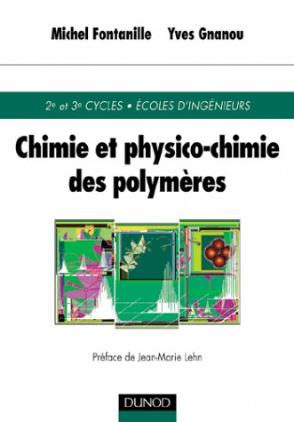 Chimie et physico-chimie des polymères : 2e et 3e cycles, écoles d'ingénieurs