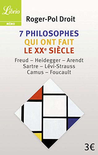 7 philosophes qui ont fait le XXe siècle : Freud, Heidegger, Arendt, Sartre, Lévi-Strauss, Camus, Fo