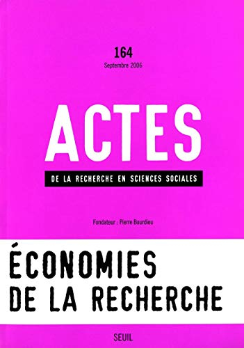 Actes de la recherche en sciences sociales, n° 164. Economies de la recherche