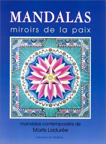 Mandalas, miroirs de la paix : 30 mandalas contemporains