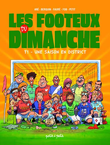 Les footeux du dimanche. Vol. 1. Une saison en district