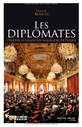 Les diplomates : derrière la façade des ambassades de France