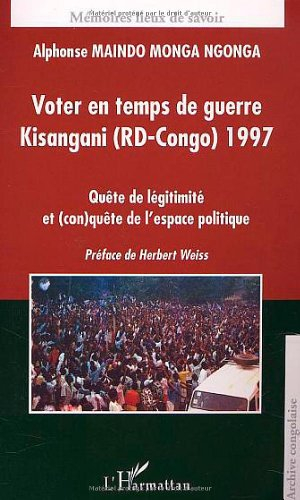 Voter en temps de guerre, Kisangani (RD-Congo) 1997 : quête de légitimité et (con)quête de l'espace 