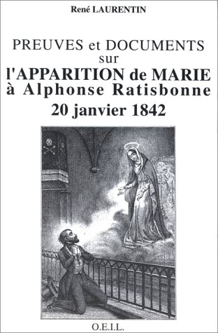 Marie apparaît à Alphonse Ratisbonne : le 20 janvier 1842. Vol. 2. Preuves et documents