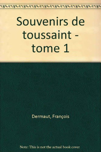 Souvenirs de Toussaint. Vol. 1. Gobe-mouche