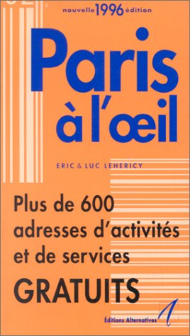 Paris à l'oeil 1996 : le premier guide du Paris gratuit