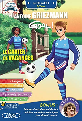 Antoine Griezmann : goal ! : le cahier de vacances, du CP au CE1, 6-7 ans