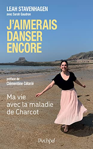 J'aimerais danser encore : ma vie avec la maladie de Charcot