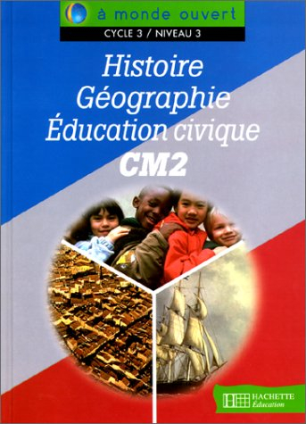 Histoire, géographie, éducation civique, CM2, cycle 3 niveau 3