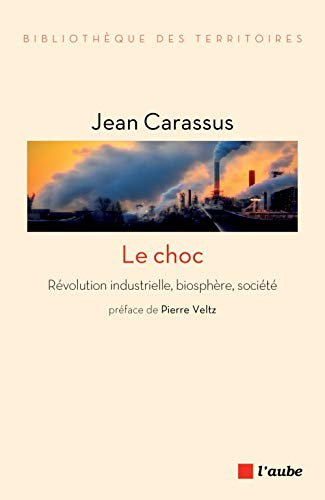 Le choc : révolution industrielle, biosphère, société