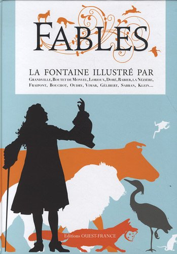 Fables : La Fontaine illustré par Grandville, Boutet de Monvel, Lorioux, Doré, La Nézière, Fraipont,