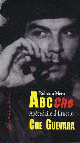 Abc Che : abécédaire d'Ernesto Che Guevara