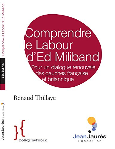 comprendre le labour d'ed miliband : pour un dialogue renouvelé des gauches française et britannique