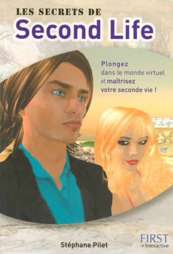 Les secrets de Second Life : plongez dans le monde virtuel et maîtrisez votre seconde vie !