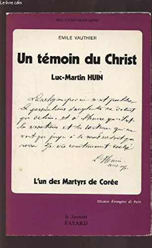 Un Témoin du Christ : Luc-Martin Huin
