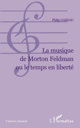La musique de Morton Feldman ou Le temps en liberté