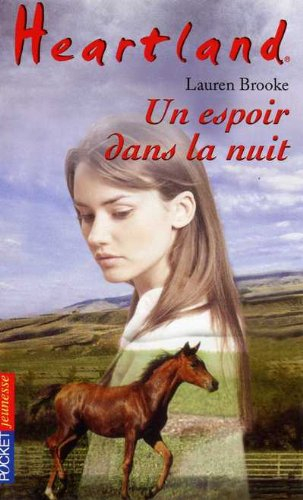 Heartland : le pays où l'amour des chevaux guérit toutes les blessures. Vol. 17. Un espoir dans la n