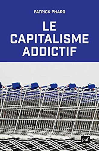 Le capitalisme addictif