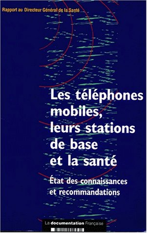 Les téléphones mobiles, leurs stations de base et la santé : état des connaissances et recommandatio