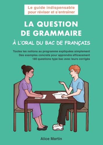 La question de grammaire à l’oral du bac de français: Le guide indispensable pour réviser et s’entra