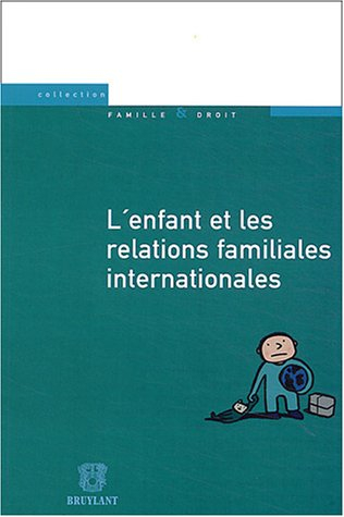 L'enfant et les relations familiales internationales : actes du VIIe Colloque de l'association Famil