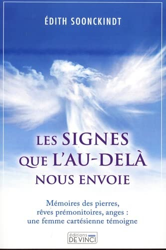Les signes que l'au-delà nous envoie : mémoires des pierres, rêves prémonitoires, anges : une femme 