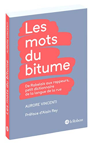 Les mots du bitume : de Rabelais aux rappeurs, petit dictionnaire de la langue de la rue