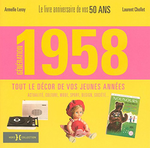 Génération 1958 : le livre anniversaire de vos 50 ans, tout le décor de vos jeunes années : actualit