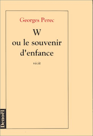 W ou le Souvenir d'enfance - Georges Perec