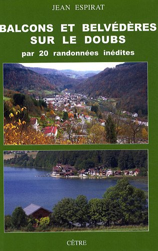 Balcons et belvédères sur le Doubs par 20 randonnées inédites