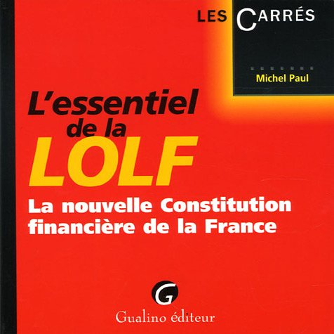 L'esssentiel de la LOLF : La nouvelle Constitution financière de la France
