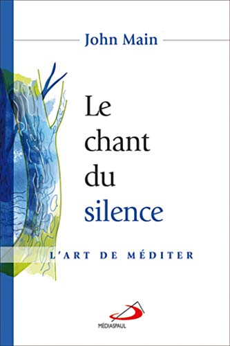 Le chant du silence : art de méditer
