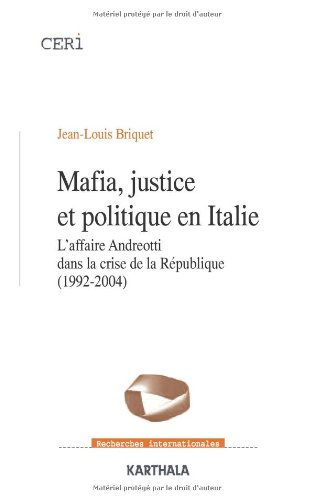 Mafia, justice et politique en Italie : l'affaire Andreotti dans la crise de la République (1992-200