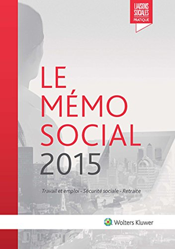 Le mémo social 2015 : travail et emploi, sécurité sociale, retraite
