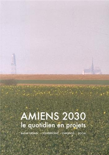 Amiens 2030: Le quotidien en projets