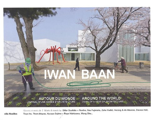 Iwan Baan : autour du monde : journal d'une année d'architecture. Around the world : diary of a year