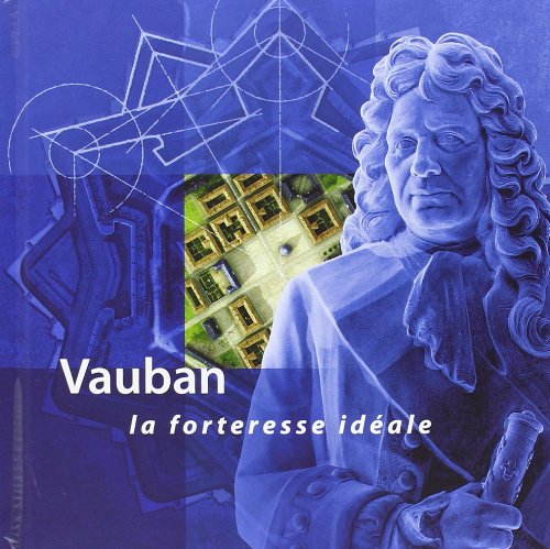 Vauban, la forteresse idéale