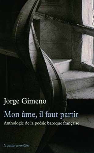 Mon âme, il faut partir : anthologie de la poésie baroque française