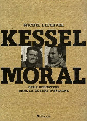 Kessel, Moral : deux reporters dans la guerre d'Espagne