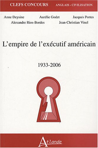 L'empire de l'exécutif américain, 1933-2006