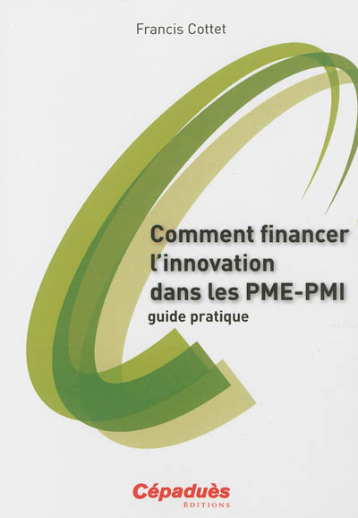 Comment financer l'innovation dans les PME-PMI : guide pratique