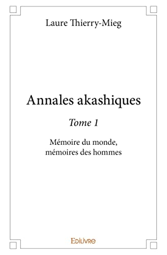 Annales akashiques : Mémoire du monde, mémoires des hommes