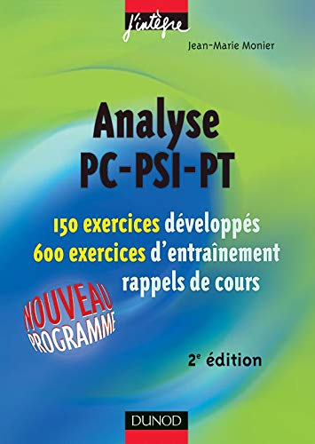 Analyse PC, PSI, PT, 2e année : 150 exercices développés, 600 exercices d'entraînement : rappels de 