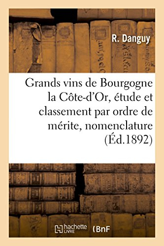 Les Grands vins de Bourgogne la Côte-d'Or, étude et classement par ordre de mérite, nomenclature