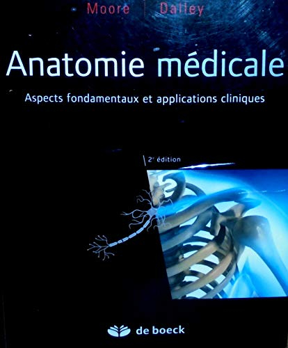 Anatomie médicale : aspects fondamentaux et applications cliniques - Keith L. Moore, Arthur F. Dalley