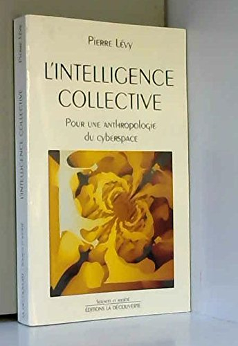 L'Intelligence collective : pour une anthropologie du cyberspace