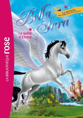 Bella Sara : le monde des chevaux magiques. Vol. 11. La quête d'Emma