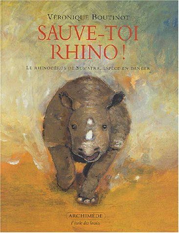 Sauve-toi rhino ! : le rhinocéros de Sumatra, espèce en danger
