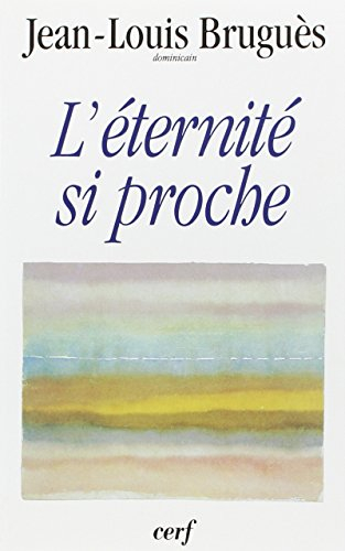 L'éternité si proche : conférence du carême 1995, à Notre-Dame de Paris